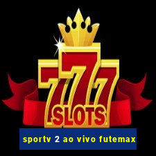 sportv 2 ao vivo futemax